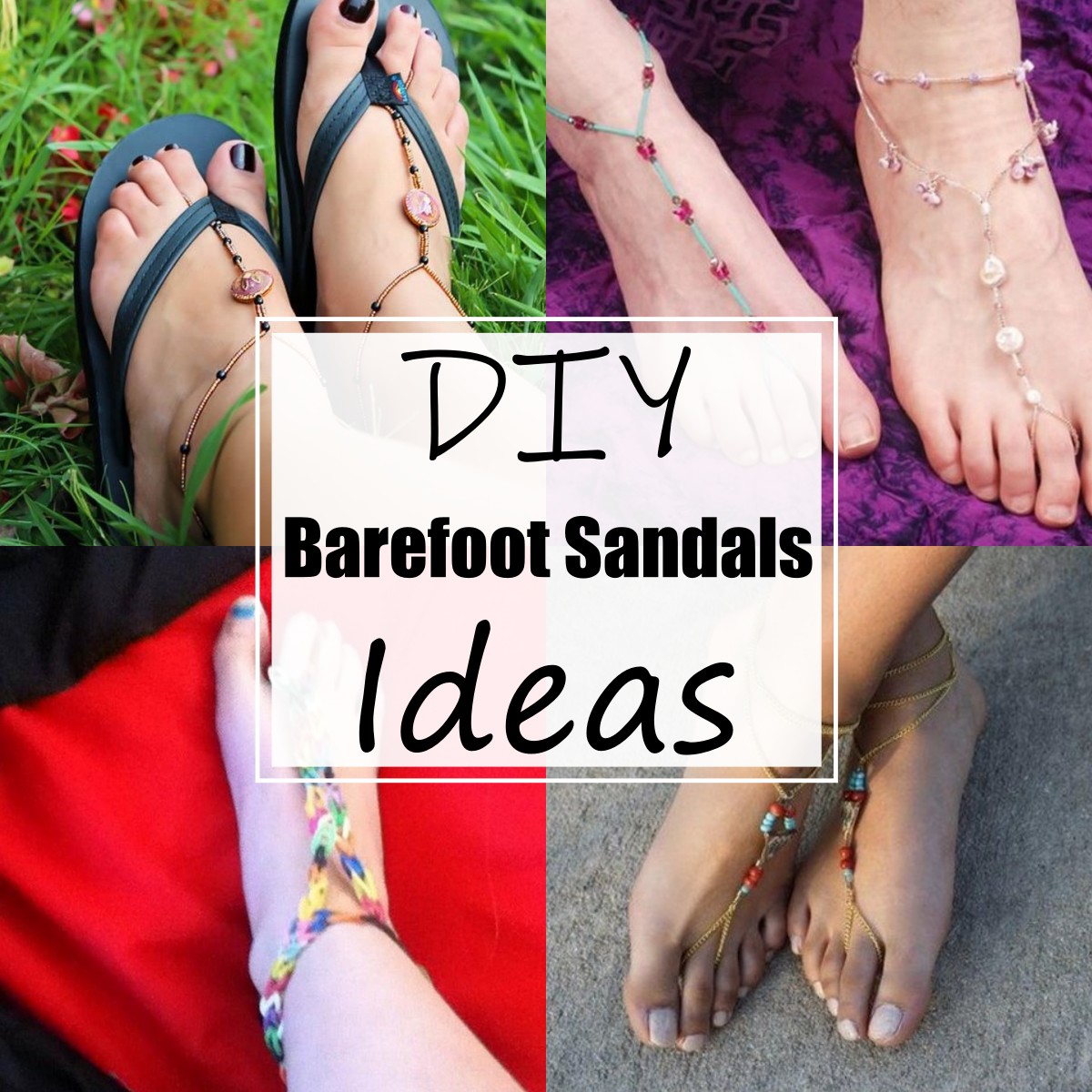 25 DIY Barefoot Sandal Ideas For Ladies - All Sands
